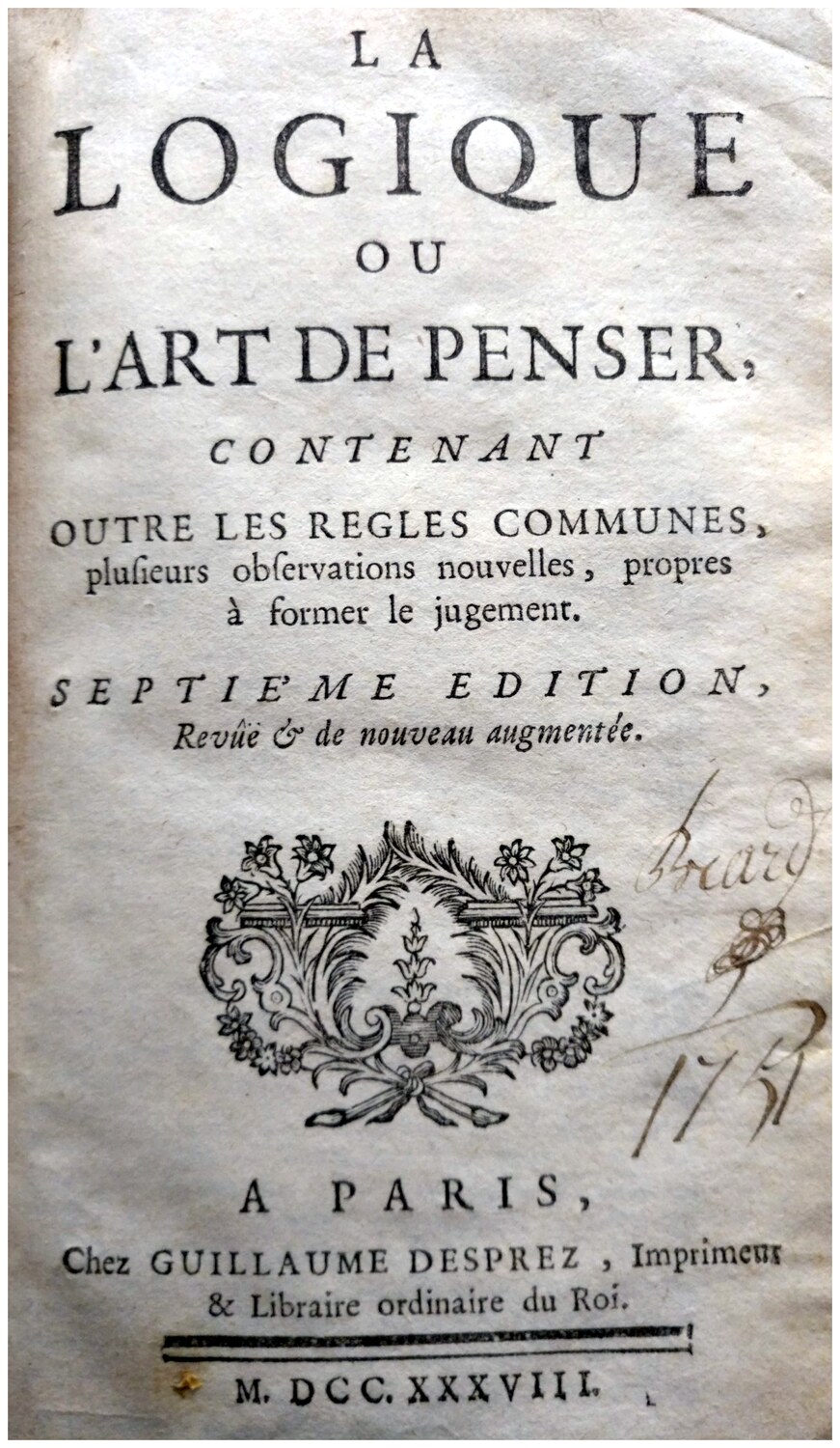 La Logique, ou l'Art de Penser (the Port Royal Logic), 1662